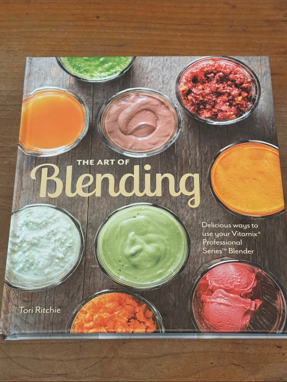 The Art of Blending Cookbook Tori Ritchie hardcover